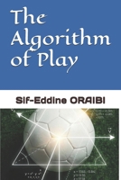 The Algorithm of Play: Decoding the Matrix of Modern Football Tactics, Psychology, and Team Management B0G5JG6LZK Book Cover