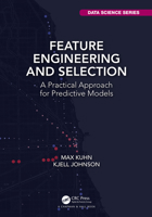 Feature Engineering and Selection: A Practical Approach for Predictive Models (Chapman & Hall/CRC Data Science Series) 1138079227 Book Cover