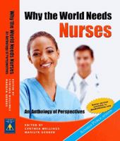 Why the World Needs Nurses: An Anthology of Perspectives 0980366275 Book Cover