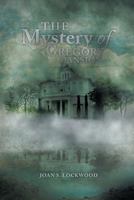 The Mystery of Gregory Mansion 1483688909 Book Cover
