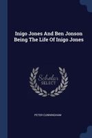 Inigo Jones And Ben Jonson Being The Life Of Inigo Jones 0548745021 Book Cover