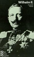 Wilhelm II. in Selbstzeugnissen und Bilddokumenten (Rowohlts Monographien ; 264) 349950264X Book Cover