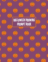 Halloween Drawing Prompt Book: 31 Prompts Perfect for Kids Teens and Adults Color Interior Pages 1695320913 Book Cover