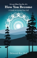 It's not What You Do, It's How You Become: A Guide to Loving Your Self B0F2M8SLG8 Book Cover