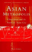 Asian Metropolis: Urbanisation and the Southeast Asian City (Meridian : Australian Geographical Perspectives) 0195534387 Book Cover