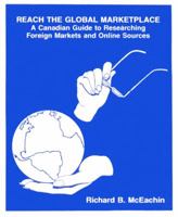 Reach the Global Marketplace: A Canadian Guide to Researching Foreign Markets and Online Sources 0920847927 Book Cover
