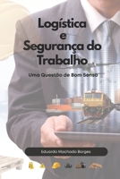 Logística e Segurança do Trabalho: Uma Questão de Bom Senso (Portuguese Edition) B0GR9HLM5F Book Cover