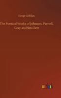 The Poetical Works of Johnson, Parnell, Gray and Smollett 3752359986 Book Cover