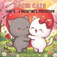 Mochi Cats: Love is... A Valentine's Collection B0GKY9CLLD Book Cover