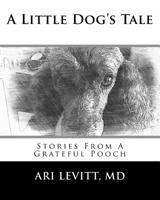 A Little Dog's Tale: Stories From A Grateful Pooch 198183978X Book Cover