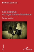 Les disparus du foyer Sainte-Madeleine: Roman policier (Écritures) (French Edition) 2343147833 Book Cover