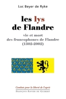 Les Lys de Flandre: Vie et Mort des francophones de Flandre (1302-2002) 2868397921 Book Cover