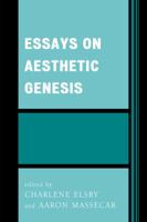 Essays on Aesthetic Genesis 0761867694 Book Cover