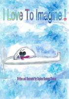 I Love to Imagine! 1517657172 Book Cover