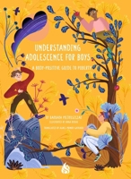 Understanding Adolescence for Boys: A Body-Positive Guide to Puberty 1646900421 Book Cover