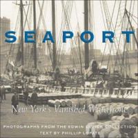 Seaport: New York's Vanished Waterfront: Photographs from the Edwin Levick Collection 1588341631 Book Cover