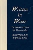Written in Water: The Ephemeral Life of the Classic in Art 0300215487 Book Cover
