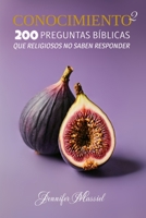 CONOCIMIENTO 2: 200 Preguntas Bíblicas que Religiosos no saben responder (Spanish Edition) B0DTF6QF5H Book Cover