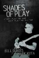 Shades of Play: Start Playing & Keep Playing 1479758000 Book Cover