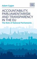 Accountability, Parliamentarism and Transparency in the Eu: The Role of National Parliaments 1847201318 Book Cover