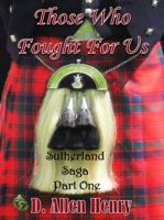 Those Who Fought For Us: Sutherland Saga - Part One B0DYZYNFJY Book Cover