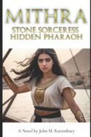 Mithra: Stone Sorceress, Hidden Pharaoh B0CL3NV2CD Book Cover