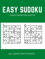 Easy Sudoku Puzzle Book For Adults: Over 300 Puzzles & Solutions, Easy to Hard Puzzles for Your Brain to Relax and Solve B088JNP59V Book Cover