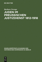 Juden Im Preussischen Justizdienst 1812-1918: Der Zugang Zu Den Juristischen Berufen ALS Indikator Der Gesellschaftlichen Emanzipation 359823225X Book Cover