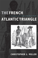 The French Atlantic Triangle: Literature and Culture of the Slave Trade 0822341514 Book Cover