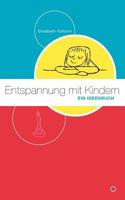 Entspannung mit Kindern: Ein Ideenbuch 3837069095 Book Cover