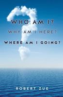 Who Am I? Why Am I Here? Where Am I Going? 1625095341 Book Cover