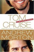 Tom Cruise: An Unauthorized Biography 0312359861 Book Cover