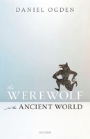 The Werewolf in the Ancient World 0198854315 Book Cover