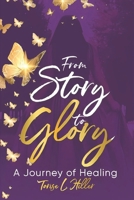 From Story to Glory: A Journey of Personal Healing B0DZSZZ5X7 Book Cover