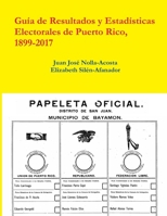 Resultados y Estadisticas Electorales de Puerto Rico, 1899-2017 0359104029 Book Cover