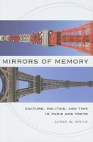 Mirrors of Memory: Culture, Politics, and Time in Paris and Tokyo 0813930707 Book Cover