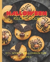 Halloween Recipe Cookbook: 50+ Spooky Fun Halloween Recipes B0BF2MDMNV Book Cover