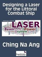 Designing a Laser for the Littoral Combat Ship 1608889041 Book Cover