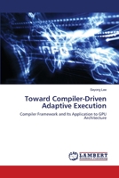 Toward Compiler-Driven Adaptive Execution 3659204870 Book Cover