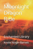 Moonlight Dragon Ride: Enchanted Library B09X4NMSLT Book Cover
