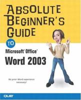 Absolute Beginner's Guide to Microsoft Office Word 2003 0789729709 Book Cover