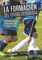 La formación del futuro deportista: Fundamentos del entrenamiento a largo plazo 8418682434 Book Cover