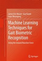 Machine Learning Techniques for Gait Biometric Recognition: Using the Ground Reaction Force 331929086X Book Cover