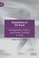 Dilapidation of the Rural: Development, Politics, and Farmer Suicides in India 9811938911 Book Cover