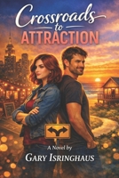 Crossroads to Attraction B0FZ2BT6B7 Book Cover