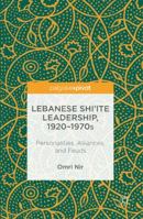 Lebanese Shi'ite Leadership, 1920-1970s: Personalities, Alliances, and Feuds 3319430130 Book Cover