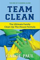 Team Clean: The Ultimate Family Clean-Up-The-House Formula 1938686500 Book Cover