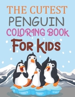 The Cutest Penguin Coloring Book For Kids: Penguin Coloring Book For Kids B09CHGX48W Book Cover