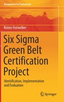 Six SIGMA Green Belt Certification Project: Identification, Implementation and Evaluation 3030319172 Book Cover