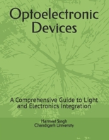 Optoelectronic Devices: A Comprehensive Guide to Light and Electronics Integration B0DRVMP8QD Book Cover